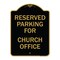 Signmission Parking Reserved for Church Office, Black & Gold Aluminum Sign, 18" x 24", BG-1824-23394 A-DES-BG-1824-23394 - alternate 1
